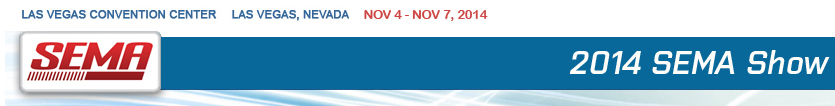 2014 SEMA Show, Auto Parts, November 4-7, Las Vegas 2014 SEMA Show, Auto Parts, November 4-7, Las Vegas
